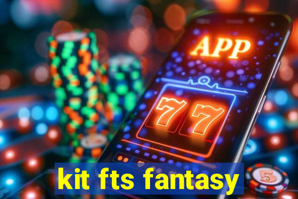 kit fts fantasy